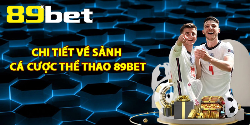 Chi Tiết Về Sảnh Cá Cược Thể Thao 89BET